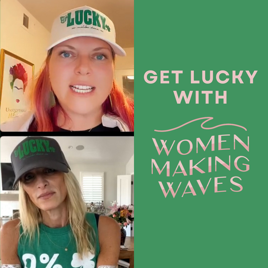 Get Lucky IG LIVE St Paddy’s Day follow @women.making.waves