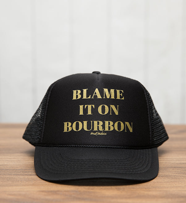 Blame it on Bourbon Hat