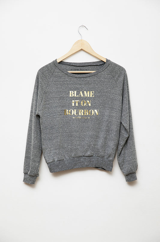 Blame it on Bourbon Sweatshirt